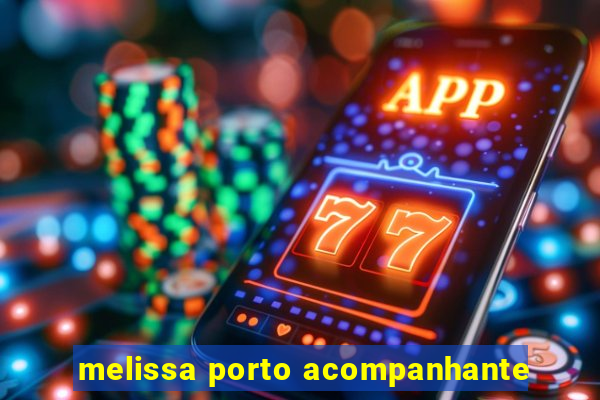 melissa porto acompanhante